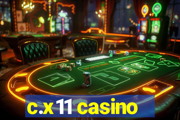 c.x11 casino